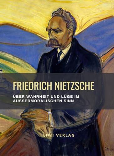 FRIEDRICH NIETZSCHE : ÜBER WAHRHEIT UND LÜGE IM AUßERMORALISCHEN SINN | 9783965426245 | NIETZSCHE, FRIEDRICH