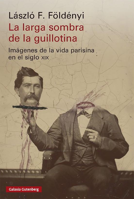 LARGA SOMBRA DE LA GUILLOTINA, LA | 9791388019944 | FÖLDÉNYI, LÁSZLÓ F.