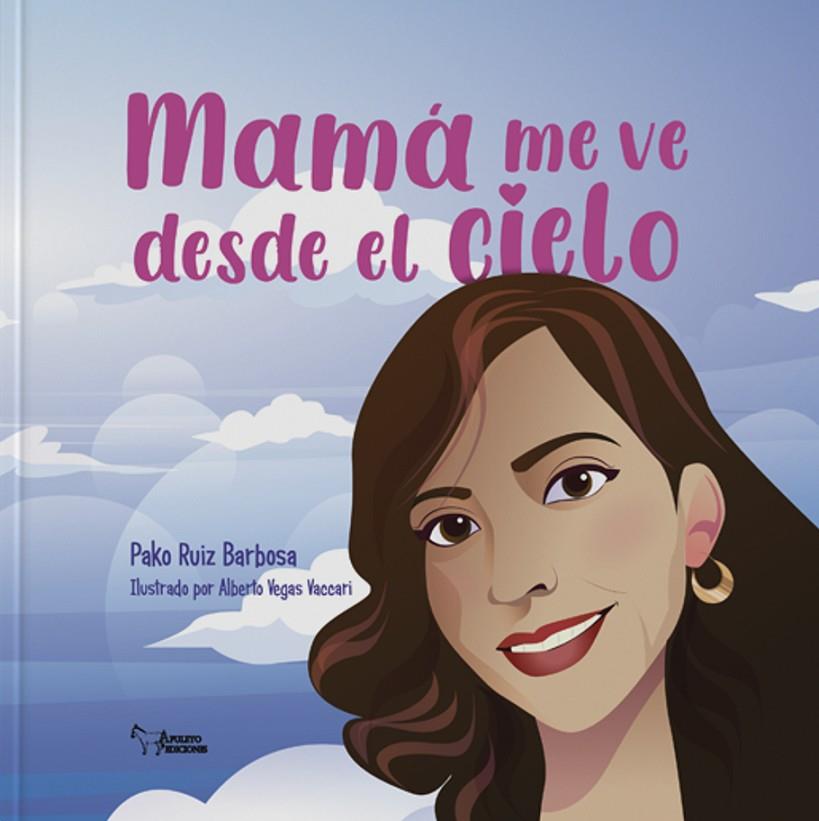 MAMÁ ME VE DESDE EL CIELO | 9788410603271 | RUIZ BARBOSA, PAKO