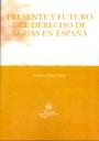 PRESENTE Y FUTURO DEL DERECHO DE AGUAS EN ESPAÑA | 9788498760149 | ESCUÍN PALOP, CATALINA