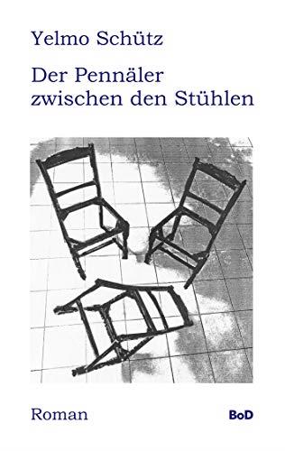 DER PENNÄLER ZWISCHEN DEN STÜHLEN | 9783750404571 | SCHUTZ, YELMO