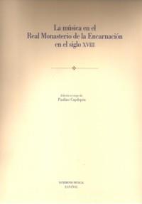 MÚSICA EN EL REAL MONASTERIO DE LA ENCARNACIÓN EN EL SIGLO XVIII, LA | 9788438103111
