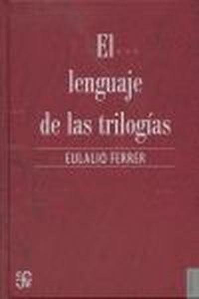LENGUAJE DE LAS TRILOGÍAS, EL | 9789681676278 | FERRER, EULALIO