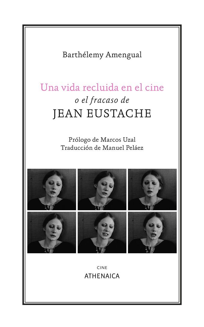 VIDA RECLUIDA EN EL CINE O EL FRACASO DE JEAN EUSTACHE, UNA | 9788419874290 | AMENGUAL, BARTHÉLEMY
