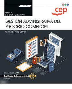 MANUAL. GESTIÓN ADMINISTRATIVA DEL PROCESO COMERCIAL (TRANSVERSAL: UF0350). CERTIFICADOS DE PROFESIONALIDAD | 9788418957826 | CRISTINA DE ALBA GALVÁN