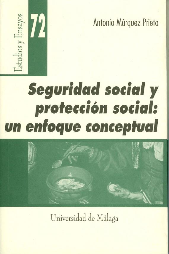 SEGURIDAD SOCIAL Y PROTECCIÓN SOCIAL: UN ENFOQUE CONCEPTUAL | 9788474969504 | MARQUEZ PRIETO, ANTONIO