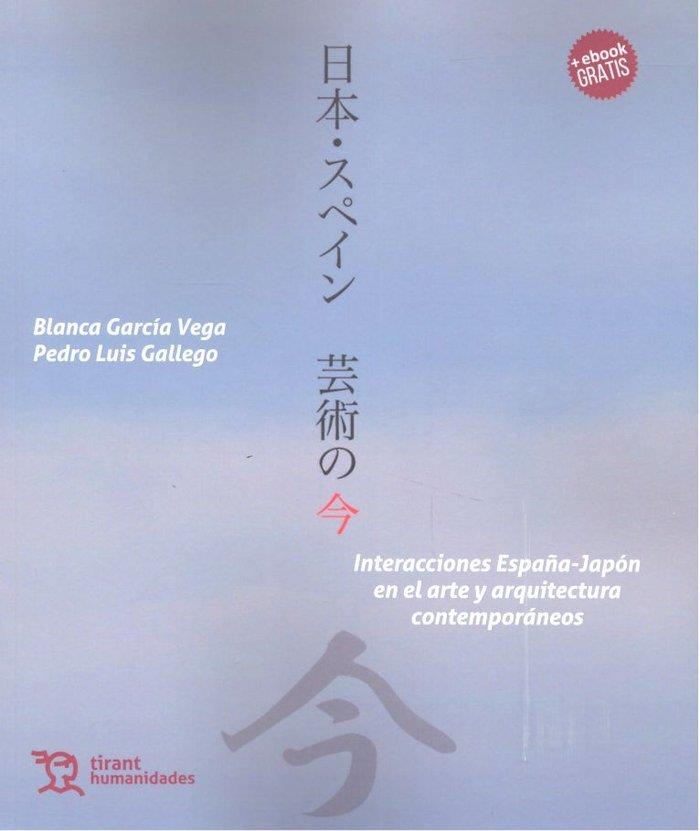 INTERACCIONES ESPAÑA-JAPÓN EN EL ARTE Y ARQUITECTURA CONTEMPORÁNEOS | 9788417069193 | GARCÍA VEGA, BLANCA