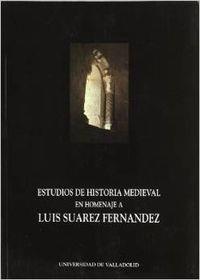 ESTUDIOS DE HISTORIA MEDIEVAL. HOMENAJE A LUIS SUAREZ FERNANDEZ | 9788477622208 | VALDEON BARUQUE, JULIO / LADERO QUESADA, MIGUEL ANGEL