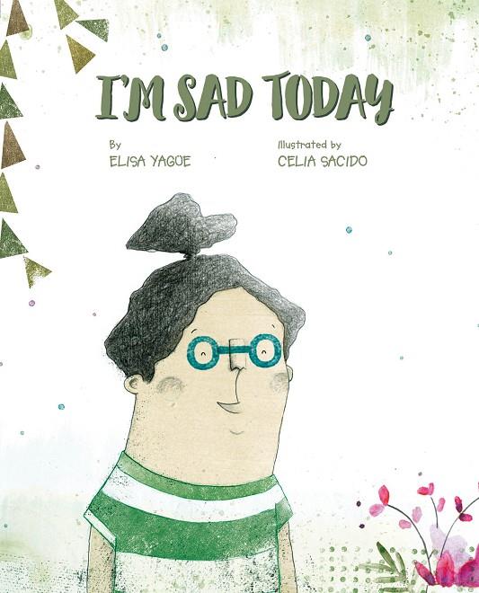 I'M SAD TODAY | 9788418302633 | YAGÜE, ELISA