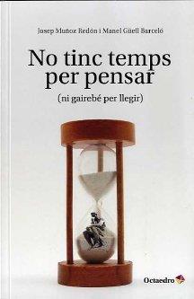 NO TINC TEMPS PER PENSAR | 9788499212081 | MUÑOZ REDÓN, JOSEP / GÜELL, MANEL
