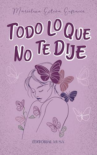 TODO LO QUE NO TE DIJE | 9786072602069 | ESTEVA EUFRACIO, MARIELENA