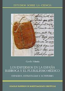 LOS ENFERMOS EN LA ESPAÑA BARROCA Y EL PLURALISMO MÉDICO : ESPACIOS, ESTRATEGIAS | 9788400103910 | SCHMITZ, CAROLIN