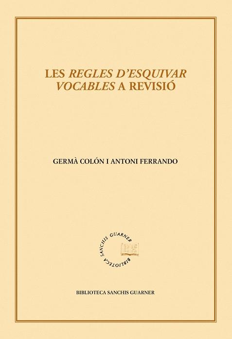 "REGLES D'ESQUIVAR VOCABLES" A REVISIÓ, LES | 9788498834345 | COLÓN DOMENECH, GERMÀ / FERRANDO ROIG, ANTONI