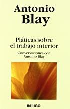 PLATICAS SOBRE EL TRABAJO INTERIOR | 9788496381209 | BLAY, ANTONIO