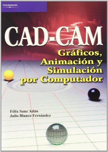 CAD-CAM. GRÁFICOS, ANIMACIÓN Y SIMULACIÓN POR COMPUTADOR | 9788497320771 | BLANCO FERNANDEZ, JULIO / SANZ ADÁN, FELIX