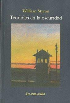 TENDIDOS EN LA OSCURIDAD | 9788492451760 | STYRON, WILLIAM