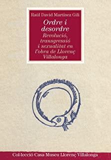ORDRE I DESORDRE : REVOLUCIÓ, TRANSGRESSIÓ I SEXUALITAT EN L'OBRA DE LLORENÇ VILLALONGA | 9788491910916 | MARTÍNEZ GILI, RAÜL-DAVID
