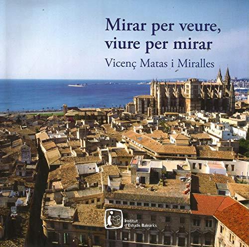 MIRAR PER VEURE, VIURE PER MIRAR | 9788479671655 | MATAS MIRALLES, VICENÇ