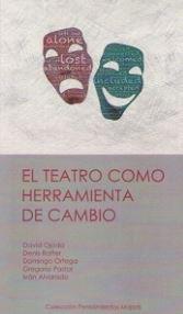 TEATRO COMO HERRAMIENTA DE CAMBIO, EL | 9788491488859 | PASTOR GONZÁLEZ, GREGORIO