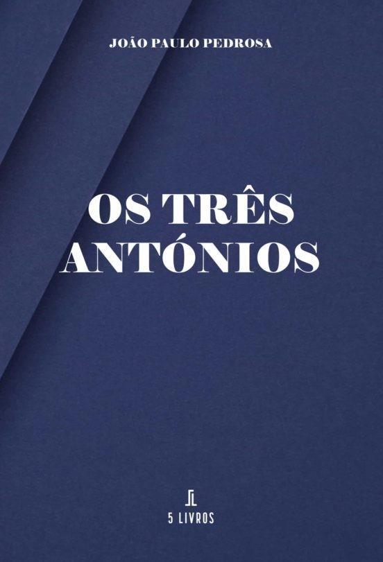 OS TRÊS ANTÓNIOS | 9789897824388 | PEDROSA, JOAO PAULO