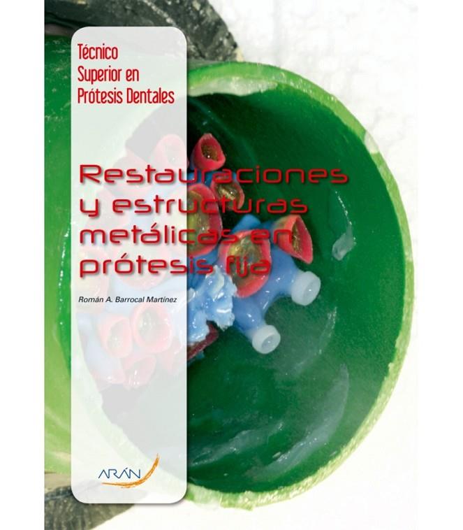 RESTAURACIONES Y ESTRUCTURAS METÁLICAS EN PRÓTESIS FIJA | 9788416141777 | BARROCAL MARTÍNEZ, ROMÁN A.