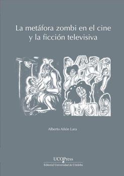 METÁFORA ZOMBI EN EL CINE Y LA FICCIÓN TELEVISIVA, LA | 9788499277691 | AÑÓN LARA, ALBERTO