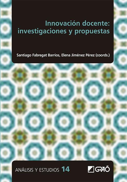 INNOVACIÓN DOCENTE : INVESTIGACIONES Y PROPUESTAS | 9788499809960 | FABREGAT BARRIOS, SANTIAGO / JIMÉNEZ PÉREZ, ELENA