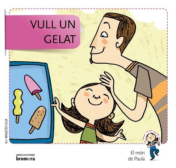 VULL UN GELAT (MAJÚSCULA) | 9788490261491 | SOLER COBO, TERESA/VIU RODRÍGUEZ, MARIA/NADO SANJUÁN, VÍCTOR