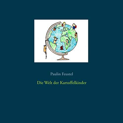 DIE WELT DER KARTOFFELKINDER | 9783749483112 | FEUSTEL, PAULIN