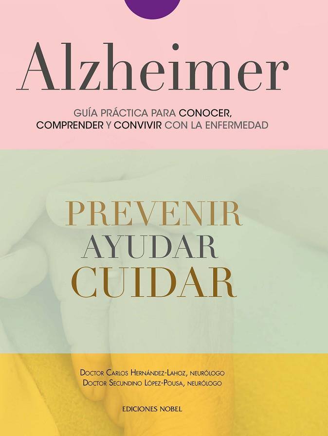 ALZHEIMER. GUÍA PRÁCTICA PARA CONOCER, COMPRENDER Y CONVIVIR CON LA ENFERMEDAD | 9788484597308 | LOPEZ POUSA, SECUNDINO / HERNÁNDEZ LAHOZ, CARLOS