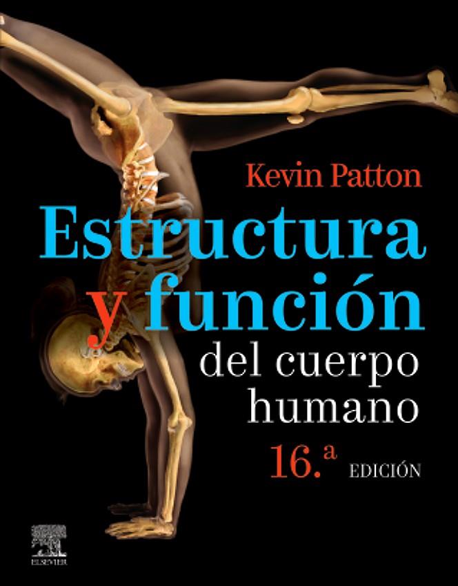 ESTRUCTURA Y FUNCIÓN DEL CUERPO HUMANO (16ª ED.) | 9788491138006 | PATTON, KEVIN T.