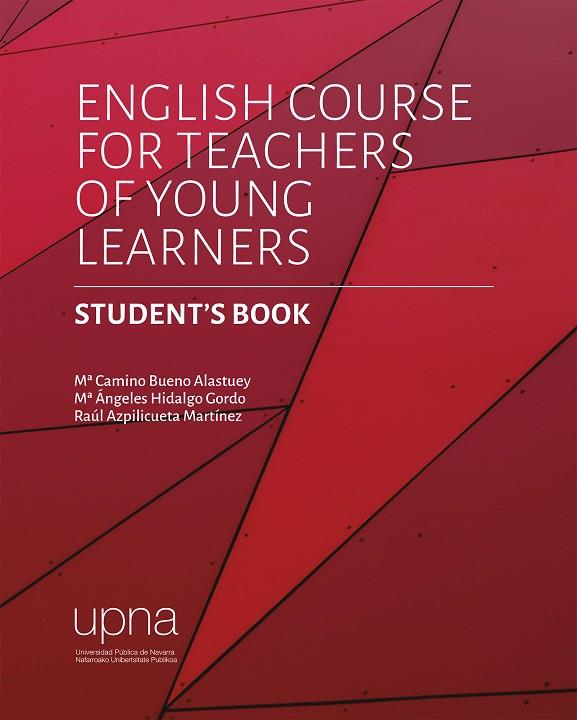 ENGLISH COURSE FOR TEACHERS OF YOUNG LEARNERS. STUDENT'S BOOK | 9788497694247 | BUENO ALASTUEY, M.ª CAMINO / HIDALGO GORDO, M.ª ÁNGELES / AZPILICUETA MARTÍNEZ, RAÚL