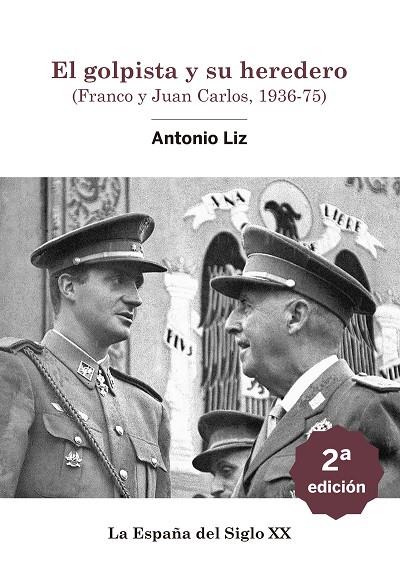 GOLPISTA Y SU HEREDERO, EL. (FRANCO Y JUAN CARLOS, 1936-75) | 9788417528942 | LIZ VAZQUEZ, ANTONIO