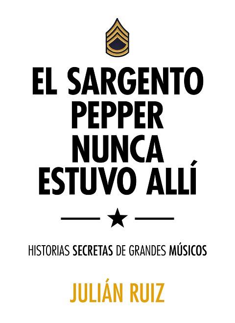 SARGENTO PEPPERS NUNCA ESTUVO ALLÍ, EL | 9788416489527 | RUIZ, JULIÁN