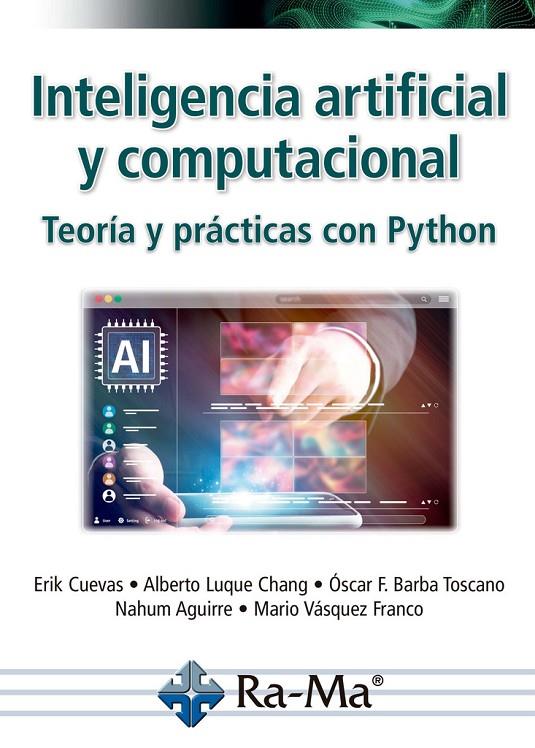 INTELIGENCIA ARTIFICIAL Y COMPUTACIONAL. TEORIA Y PRACTICAS CON PYTHON | 9791388059018 | CUEVAS, ERIK / LUQUE CHANG, ALBERTO / BARBA TOSCANO, OSCAR F. / AGUIRRE, NAHUN JUDÁ