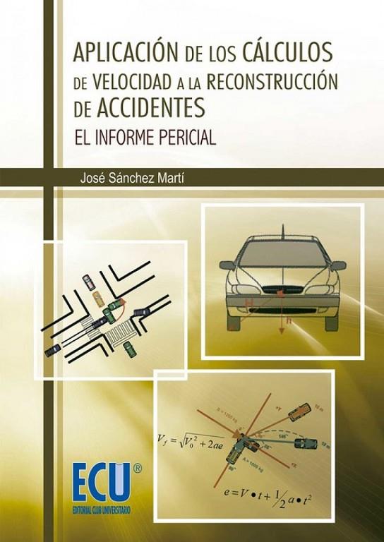 APLICACIÓN DE LOS CÁLCULOS DE VELOCIDAD A LA RECONSTRUCCIÓN DE ACCIDENTES | 9788499484570 | SÁNCHEZ MARTÍ, JOSÉ