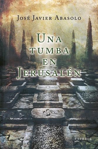 TUMBA EN JERUSALÉM, UNA | 9788471486523 | ABASOLO DÍAZ DE BASURTO, JAVIER