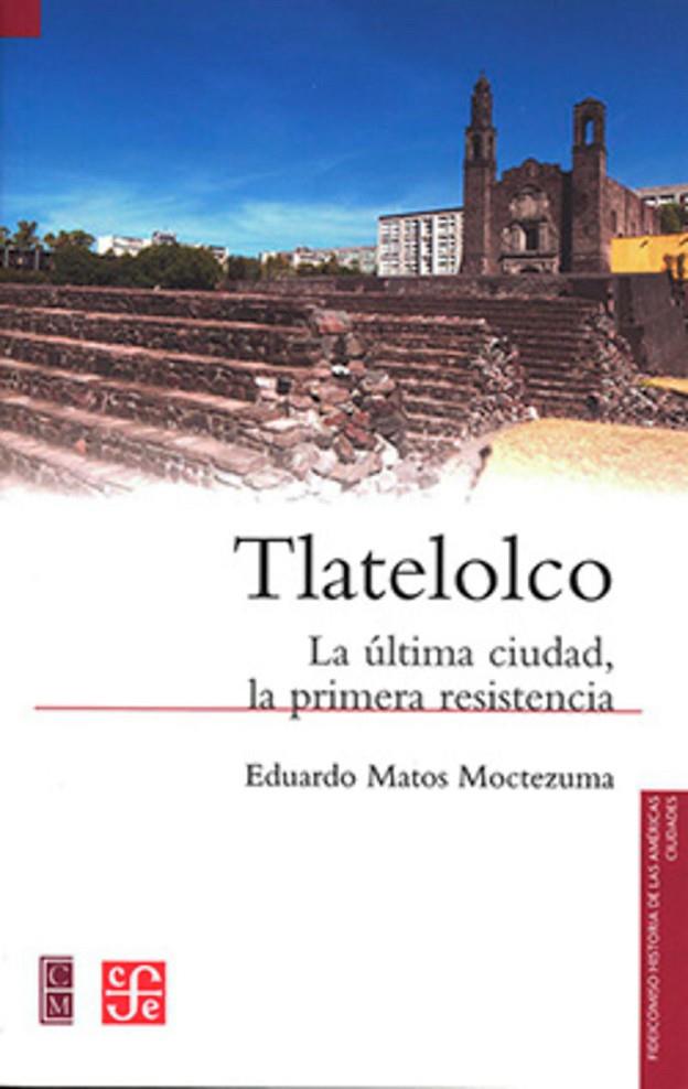 TLATELOLCO | 9786071671424 | MATOS MOCTEZUMA, EDUARDO