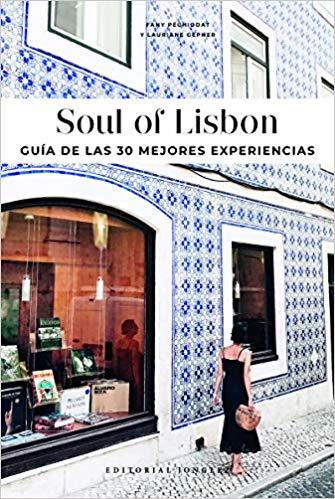 SOUL OF LISBON - GUIA DE LAS 30 MEJORES EXPERIENCIAS | 9782361953386