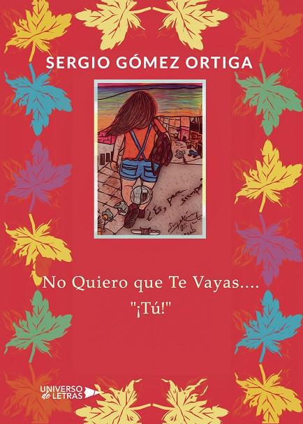 NO QUIERO QUE TE VAYAS.... “ TÚ ” | 9788417569334 | GÓMEZ ORTIGA, SERGIO