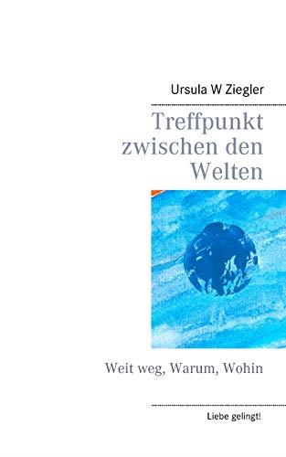 TREFFPUNKT ZWISCHEN DEN WELTEN | 9783752806175 | ZIEGLER, URSULA W.