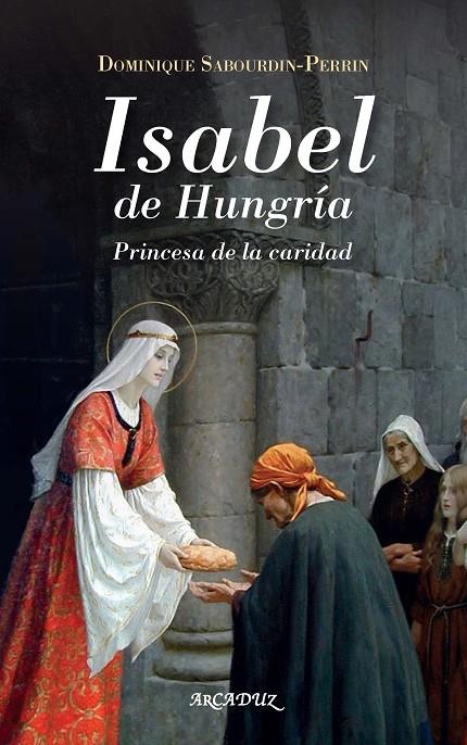 ISABEL DE HUNGRIA | 9788413681726 | SABOURDIN-PERRIN, DOMINIQUE