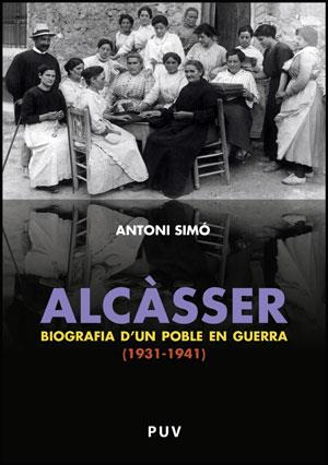ALCÀSSER. BIOGRAFIA D'UN POBLE EN GUERRA (1931-1941) | 9788437078991 | SIMÓ ROSALENY, ANTONI
