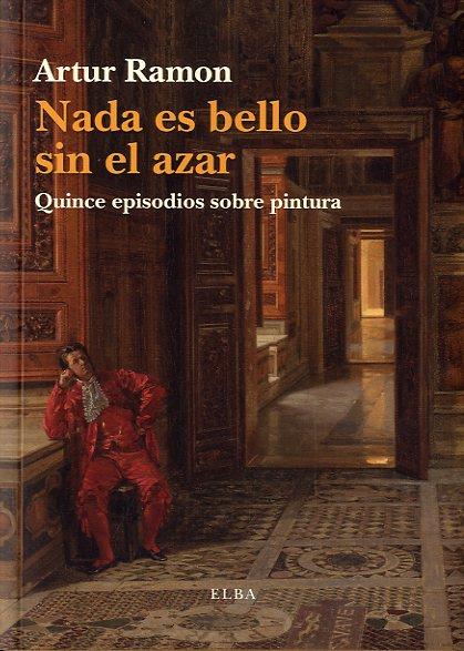 NADA ES BELLO SIN EL AZAR | 9788493990282 | RAMON, ARTUR