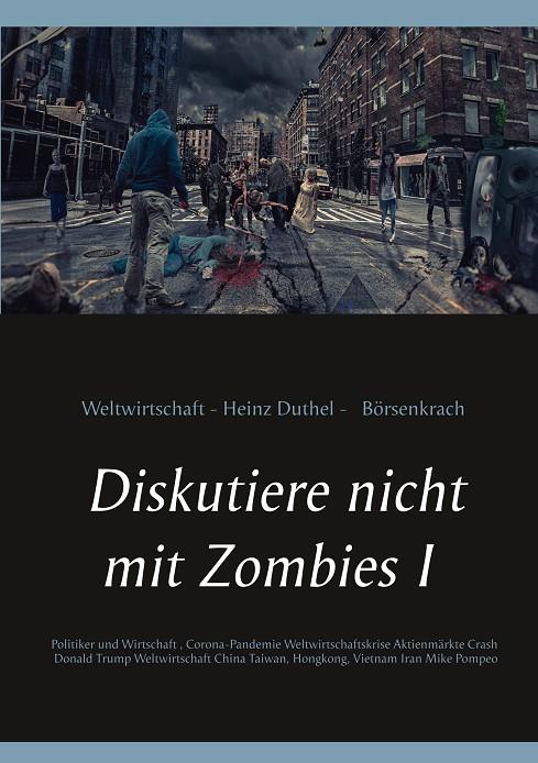 DISKUTIERE NICHT MIT ZOMBIES I | 9783750481596 | DUTHEL, HEINZ