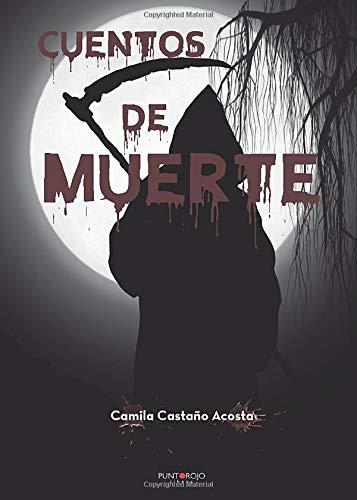 CUENTOS DE MUERTE | 9788418109515 | CASTAÑO ACOSTA, CAMILA