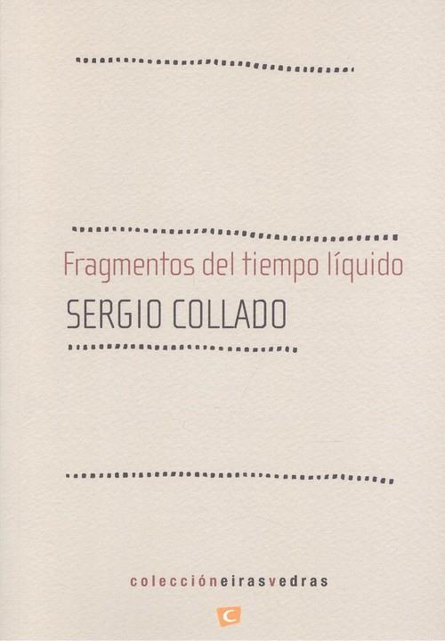 FRAGMENTOS DEL TIEMPO LÍQUIDO | 9788494701733 | COLLADO, SERGIO