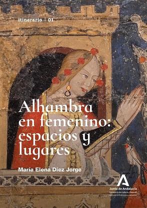 ALHAMBRA EN FEMENINO : ESPACIOS Y LUGARES | 9788417518271 | DIEZ JORGE, MARIA ELENA
