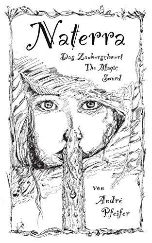 NATERRA - DAS ZAUBERSCHWERT - THE MAGIC SWORD | 9783750407572 | PFEIFER, ANDRE