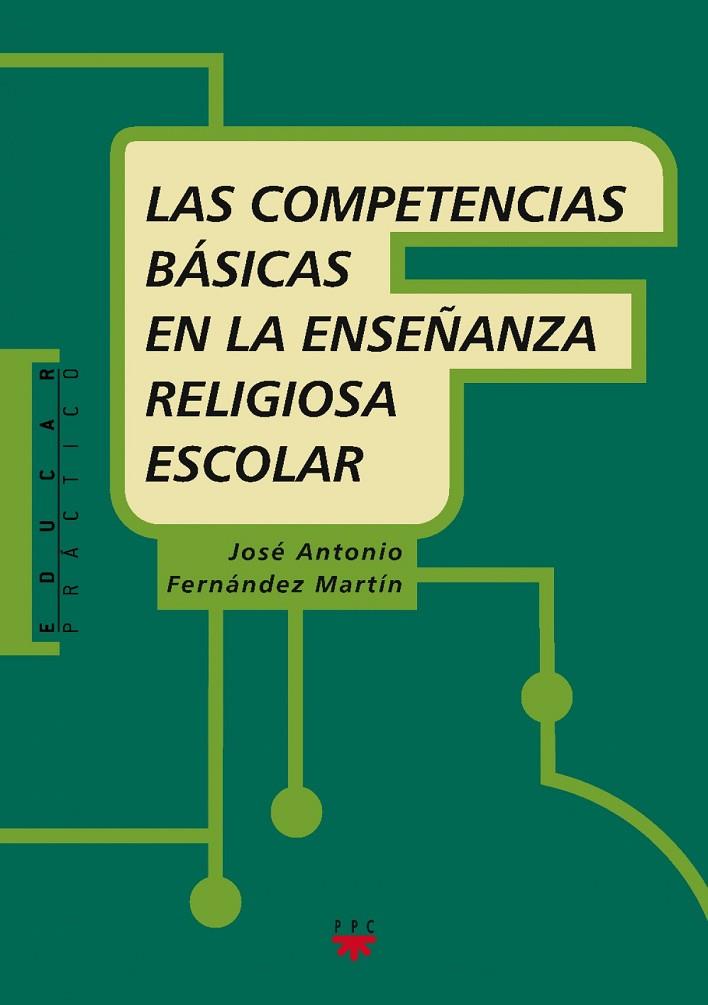 COMPETENCIAS BÁSICAS EN LA ENSEÑANZA RELIGIOSA ESCOLAR | 9788428822596 | FERNÁNDEZ MARÍN, JOSÉ ANTONIO